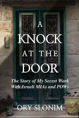 Un coup à la porte : L'histoire de mon travail secret avec les disparus et les prisonniers de guerre israéliens - A Knock at the Door: The Story of My Secret Work with Israeli MIAs and POWs