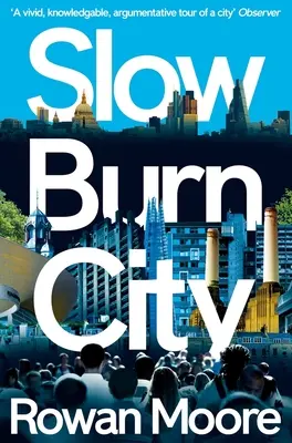 Slow Burn City : Londres au XXIe siècle - Slow Burn City: London in the Twenty-First Century