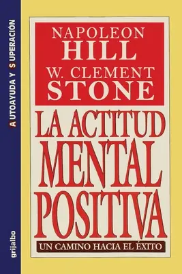 L'Actitud Mental Positiva - Un Camino Hacia El Exito (L'attitude mentale positive) - La Actitud Mental Positiva - Un Camino Hacia El Exito