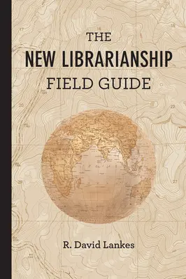 Le nouveau guide de la bibliothéconomie - The New Librarianship Field Guide