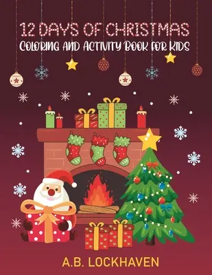 12 jours de Noël : Cahier d'activités et de coloriage pour les enfants - 12 Days of Christmas: Coloring and Activity Book for Kids