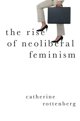 La montée du féminisme néolibéral - The Rise of Neoliberal Feminism