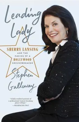 Leading Lady : Sherry Lansing et la fabrication d'une pionnière d'Hollywood - Leading Lady: Sherry Lansing and the Making of a Hollywood Groundbreaker