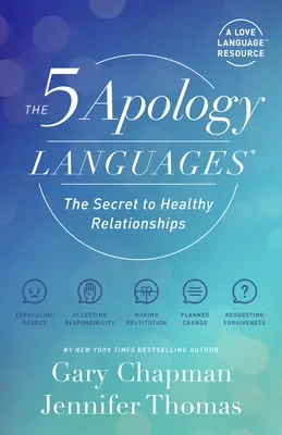 Les 5 langages de l'excuse : Le secret des relations saines - The 5 Apology Languages: The Secret to Healthy Relationships