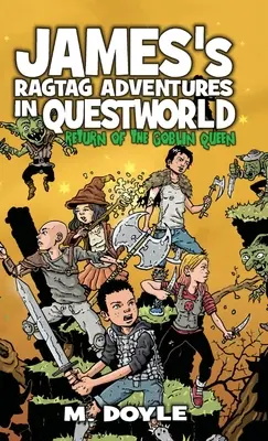 Les Aventures de James Ragtag dans Questworld : Le retour de la reine des gobelins - James's Ragtag Adventures in Questworld: Return of the Goblin Queen