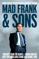 Mad Frank and Sons - Plus durs que les Krays, Frank et ses fils parlent des gangs, de la criminalité et de la prison. - Mad Frank and Sons - Tougher than the Krays, Frank and his boys on gangland, crime and doing time