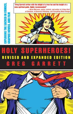 Les super-héros sacrés : Explorer le sacré dans les bandes dessinées, les romans graphiques et les films (révisé et élargi) - Holy Superheroes!: Exploring the Sacred in Comics, Graphic Novels, and Film (Revised, Expanded)