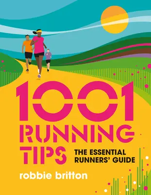 1001 conseils pour la course à pied : Le guide essentiel du coureur - 1001 Running Tips: The Essential Runners' Guide