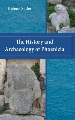 Histoire et archéologie de la Phénicie - The History and Archaeology of Phoenicia