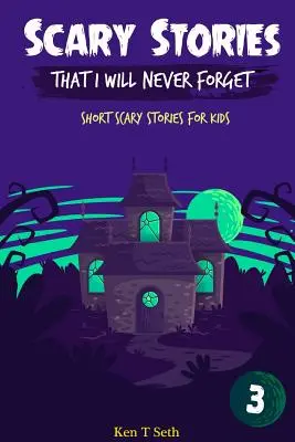 Histoires effrayantes que je n'oublierai jamais : Histoires courtes et effrayantes pour les enfants - Scary Stories That I Will Never Forget: Short Scary Stories for Kids