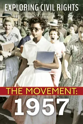 Explorer les droits civils : Le mouvement : 1957 (Library Edition) - Exploring Civil Rights: The Movement: 1957 (Library Edition)