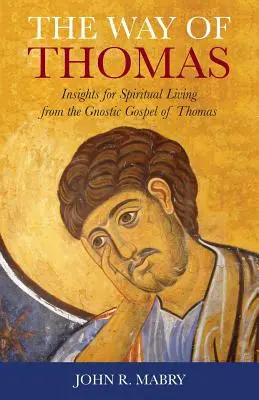 La Voie de Thomas : Perspectives de vie spirituelle à partir de l'Évangile gnostique de Thomas - The Way of Thomas: Insights for Spiritual Living from the Gnostic Gospel of Thomas