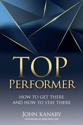 Top Performer : Comment y arriver et comment y rester - Top Performer: How to Get There and How to Stay There