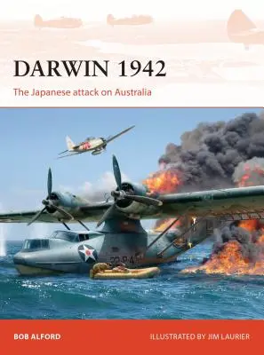 Darwin 1942 : L'attaque japonaise sur l'Australie - Darwin 1942: The Japanese Attack on Australia