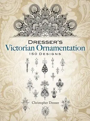 L'ornementation victorienne de Dresser - Dresser's Victorian Ornamentation