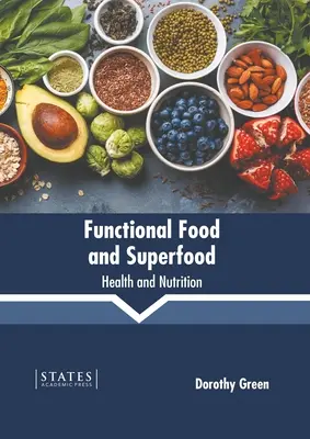 Aliments fonctionnels et super-aliments : santé et nutrition - Functional Food and Superfood: Health and Nutrition