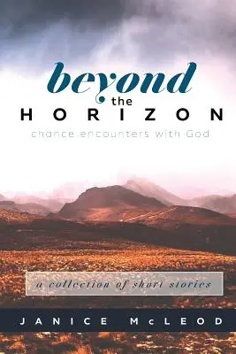 Au-delà de l'horizon : Rencontres fortuites avec Dieu - Beyond the Horizon: Chance Encounters with God