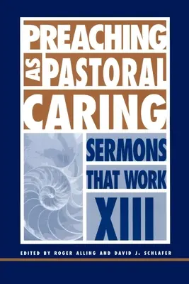 La prédication comme soin pastoral : Sermons qui marchent Série XIII - Preaching as Pastoral Caring: Sermons That Work Series XIII