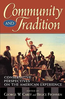 Communauté et tradition : Perspectives conservatrices sur l'expérience américaine - Community and Tradition: Conservative Perspectives on the American Experience