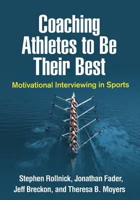 Entraîner les athlètes à donner le meilleur d'eux-mêmes : l'entretien motivationnel dans le sport - Coaching Athletes to Be Their Best: Motivational Interviewing in Sports