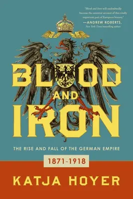 Le sang et le fer : la montée et la chute de l'empire allemand - Blood and Iron: The Rise and Fall of the German Empire