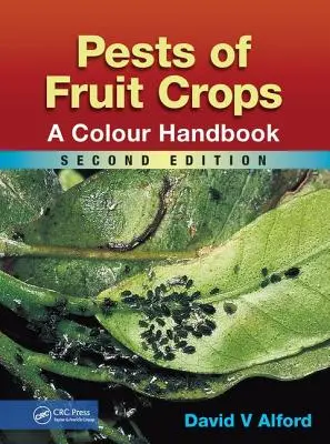 Ravageurs des cultures fruitières : Manuel en couleurs, deuxième édition - Pests of Fruit Crops: A Colour Handbook, Second Edition