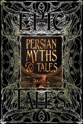 Mythes et contes persans : Contes épiques - Persian Myths & Tales: Epic Tales