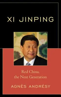 Xi Jinping : La Chine rouge, la nouvelle génération - Xi Jinping: Red China, The Next Generation
