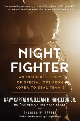 Night Fighter : L'histoire des opérations spéciales d'un initié, de la Corée à l'équipe Seal 6 - Night Fighter: An Insider's Story of Special Ops from Korea to Seal Team 6