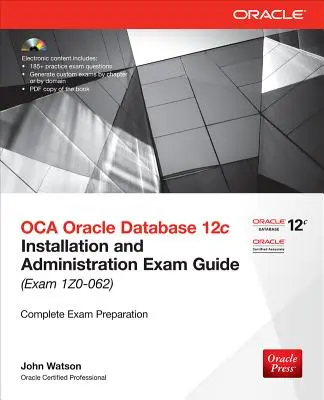 OCA Oracle Database 12c : Guide d'examen pour l'installation et l'administration (Examen IZO-062) [Avec CDROM] - OCA Oracle Database 12c: Installation and Administration Exam Guide (Exam IZO-062) [With CDROM]