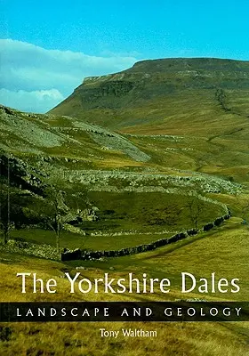 Les Yorkshire Dales : Paysage et géologie - The Yorkshire Dales: Landscape and Geology