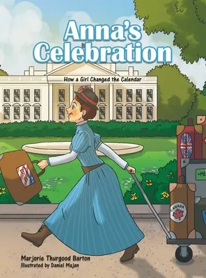 La célébration d'Anna : Comment une fille a changé le calendrier - Anna's Celebration: How a Girl Changed the Calendar