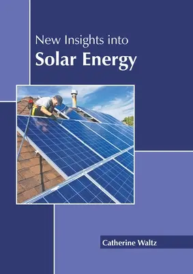 Nouvelles perspectives sur l'énergie solaire - New Insights Into Solar Energy