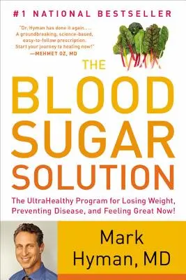 The Blood Sugar Solution : Le programme ultra-santé pour perdre du poids, prévenir les maladies et se sentir bien maintenant ! - The Blood Sugar Solution: The Ultrahealthy Program for Losing Weight, Preventing Disease, and Feeling Great Now!