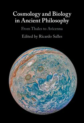 Cosmologie et biologie dans la philosophie ancienne : De Thalès à Avicenne - Cosmology and Biology in Ancient Philosophy: From Thales to Avicenna