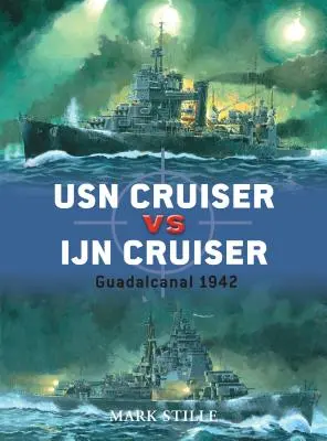 Croiseur USN contre croiseur Ijn : Guadalcanal 1942 - USN Cruiser Vs Ijn Cruiser: Guadalcanal 1942