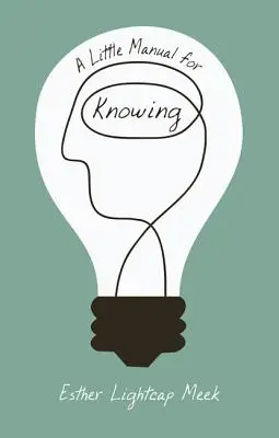 Petit manuel de la connaissance - A Little Manual for Knowing
