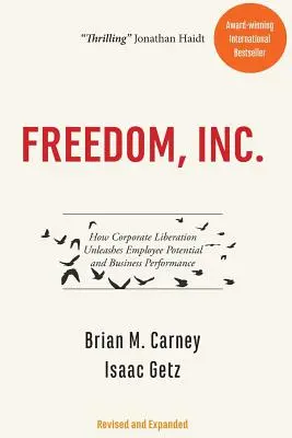 Liberté, Inc : Comment la libération de l'entreprise libère le potentiel des employés et les performances de l'entreprise - Freedom, Inc.: How Corporate Liberation Unleashes Employee Potential and Business Performance