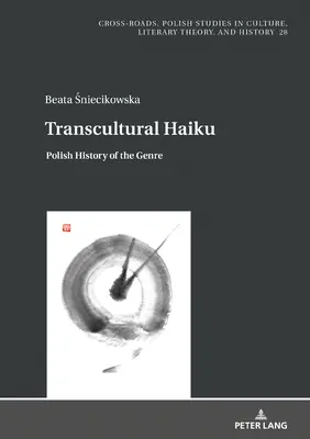 Le haïku transculturel : Histoire polonaise du genre - Transcultural Haiku: Polish History of the Genre