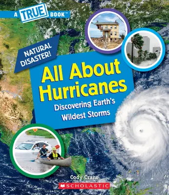 Tout sur les ouragans (Un livre vrai : Catastrophes naturelles) (Édition de bibliothèque) - All about Hurricanes (a True Book: Natural Disasters) (Library Edition)