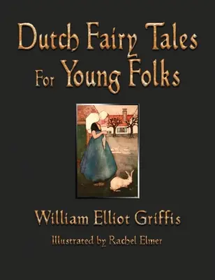 Contes de fées hollandais pour les jeunes - Dutch Fairy Tales for Young Folks