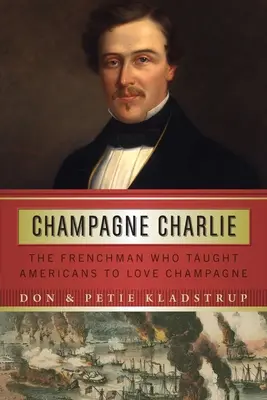 Champagne Charlie : le Français qui a appris aux Américains à aimer le champagne - Champagne Charlie: The Frenchman Who Taught Americans to Love Champagne