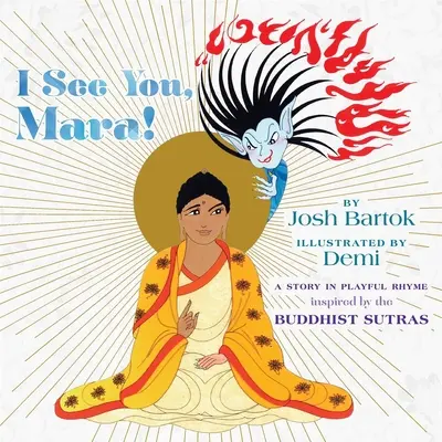 Je te vois, Mara ! Une histoire en rimes ludiques tirée des Sutras bouddhistes - I See You, Mara!: A Story in Playful Rhyme from the Buddhist Sutras