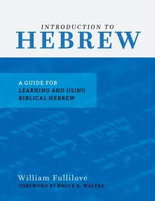 Introduction à l'hébreu : Un guide pour apprendre et utiliser l'hébreu biblique - Introduction to Hebrew: A Guide for Learning and Using Biblical Hebrew