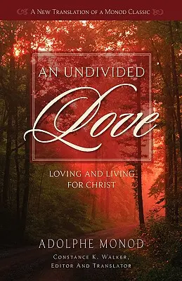 Un amour sans partage : Aimer et vivre pour le Christ - An Undivided Love: Loving and Living for Christ