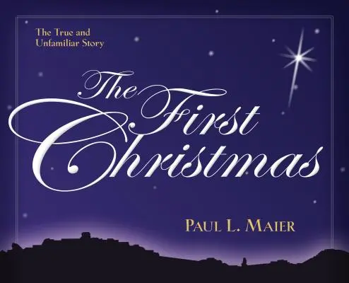 Le premier Noël : L'histoire vraie et méconnue - The First Christmas: The True and Unfamiliar Story