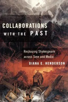 Collaborations avec le passé : Remodeler Shakespeare à travers le temps et les médias - Collaborations with the Past: Reshaping Shakespeare Across Time and Media