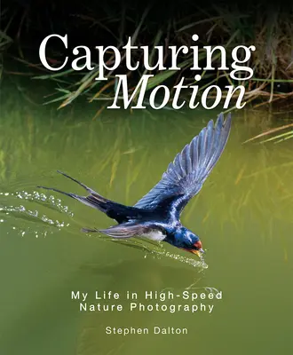 Capturer le mouvement : Ma vie dans la photographie de nature à grande vitesse - Capturing Motion: My Life in High-Speed Nature Photography