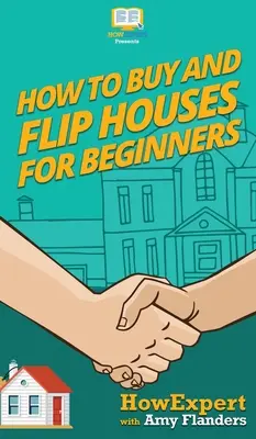 Comment acheter et revendre des maisons pour les débutants - How To Buy and Flip Houses For Beginners