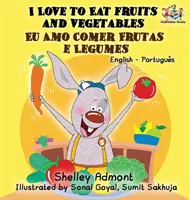 J'aime manger des fruits et des légumes (livre bilingue anglais portugais - brésilien) - I Love to Eat Fruits and Vegetables (English Portuguese Bilingual Book - Brazilian)